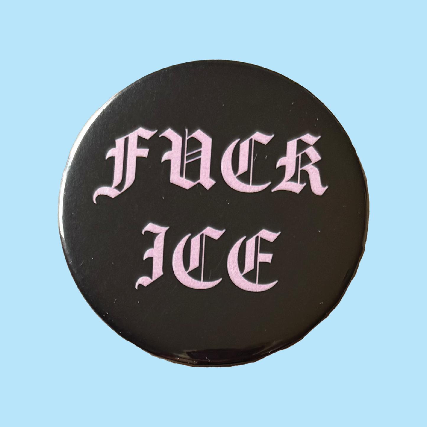 F*CK ICE 2.25" Pinback Button - Contribute to Carolina's GoFundMe