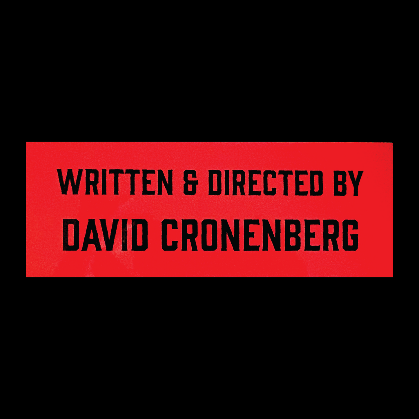 Written & Directed by David Cronenberg Bumper Sticker