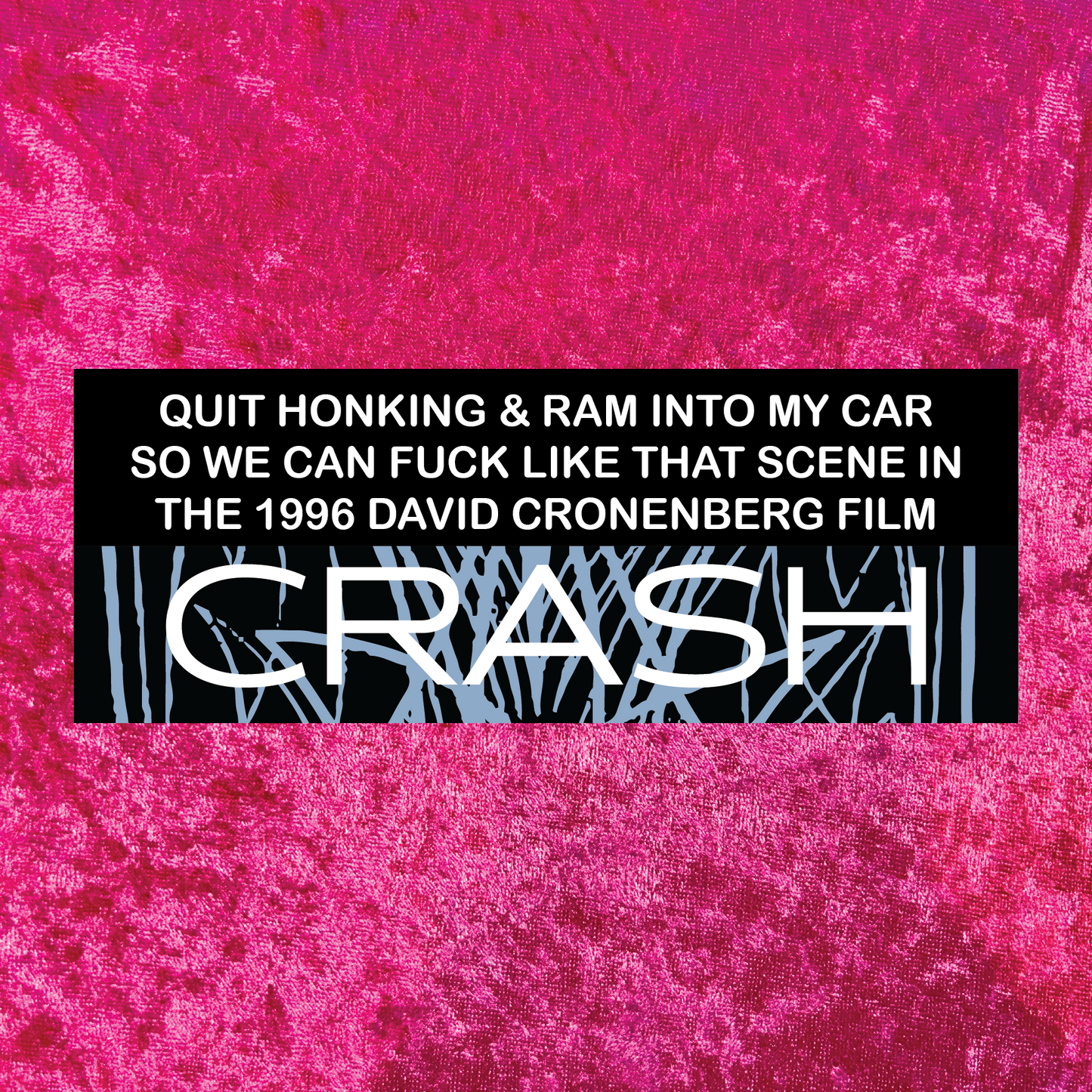 Crash (1996) Bumper Sticker