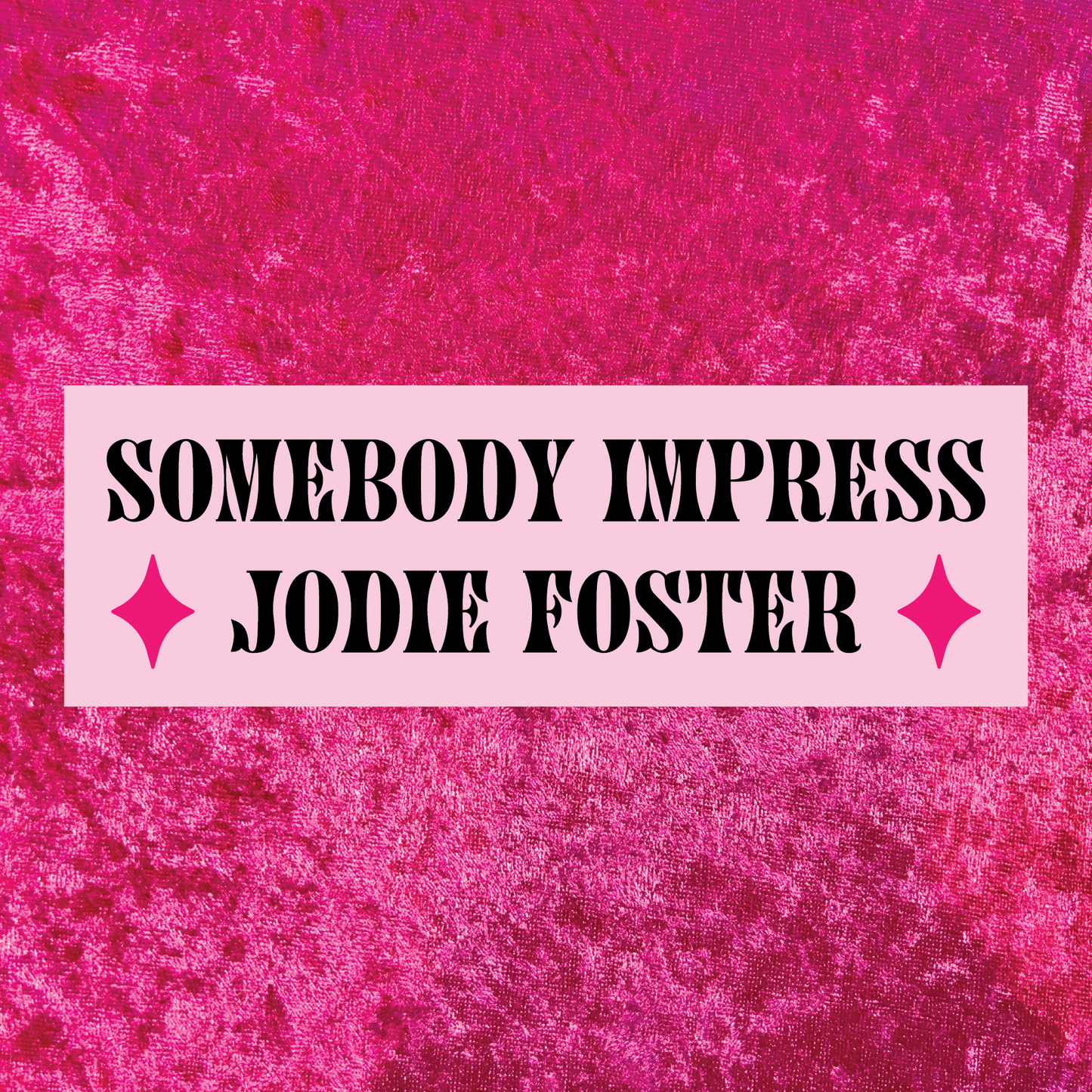 Impress Jodie Foster Bumper Sticker