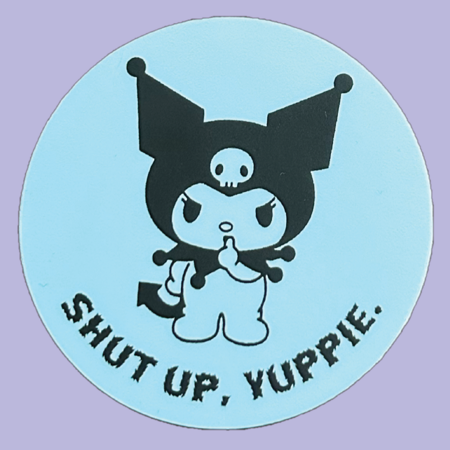 Kuromi Shut Up Yuppie Sticker