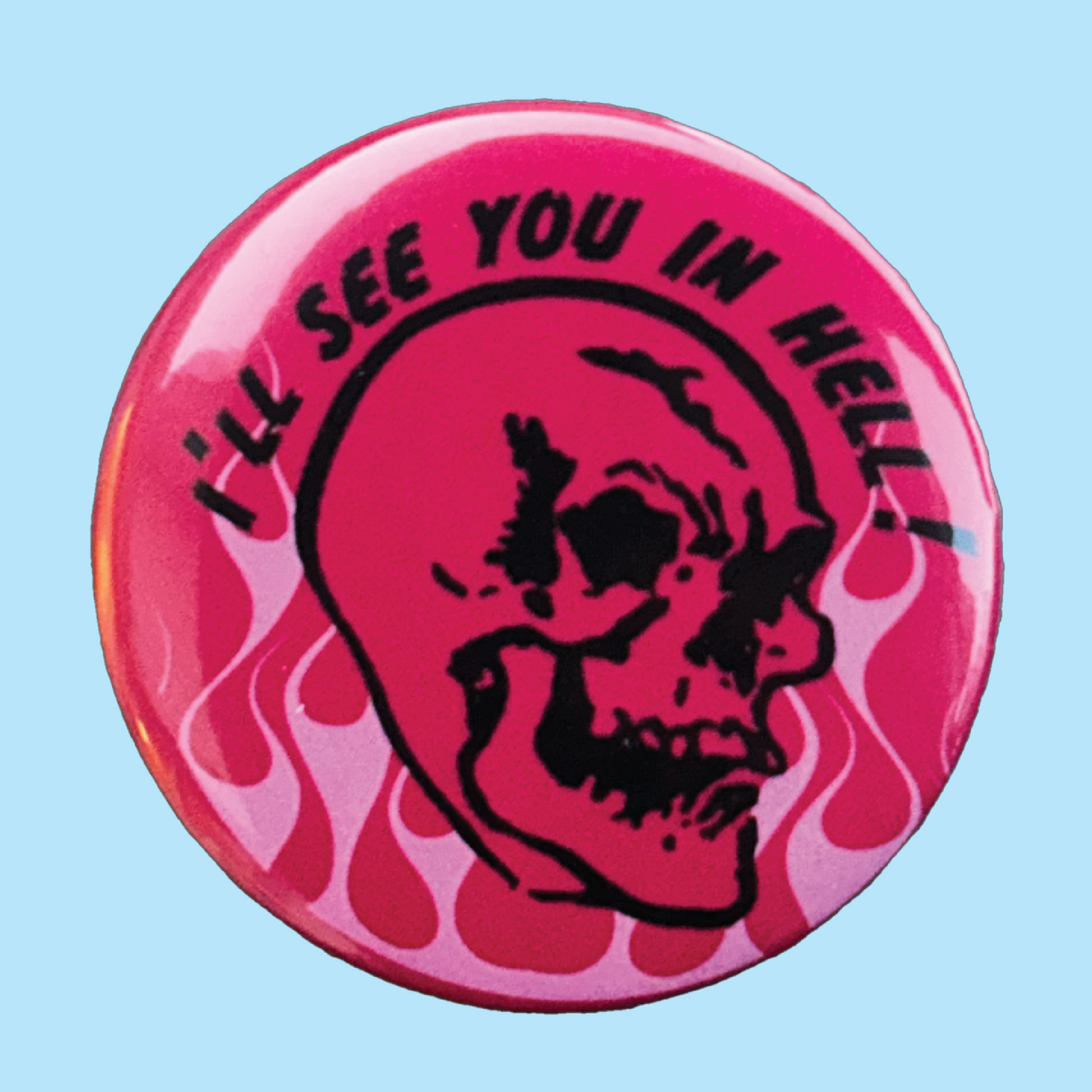 See You In Hell! 2.25" Pin