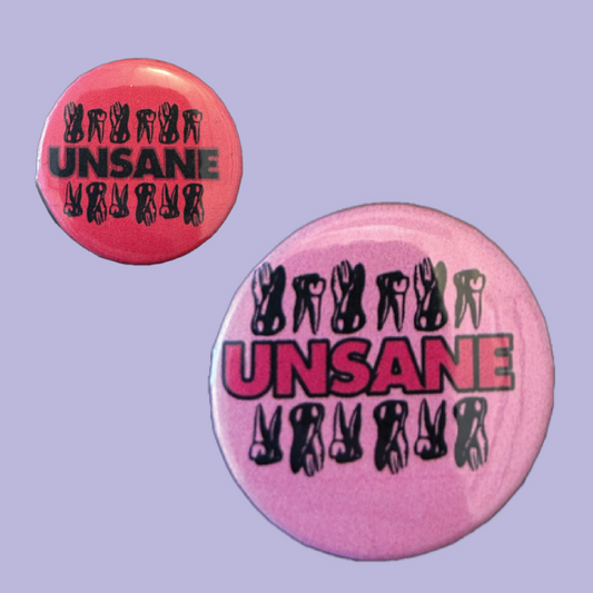 Unsane 1.25" Pin