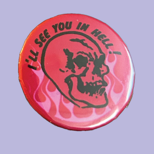 See You in Hell! 1.25" Pin