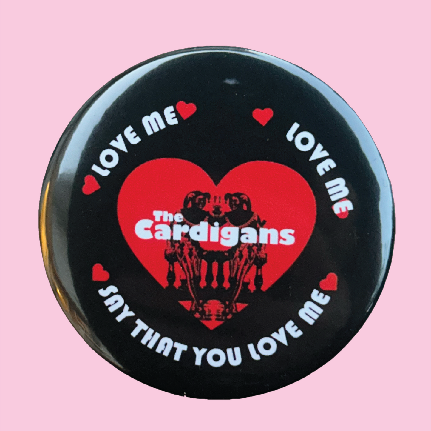 Cardigans Lovefool 2.25" Pin