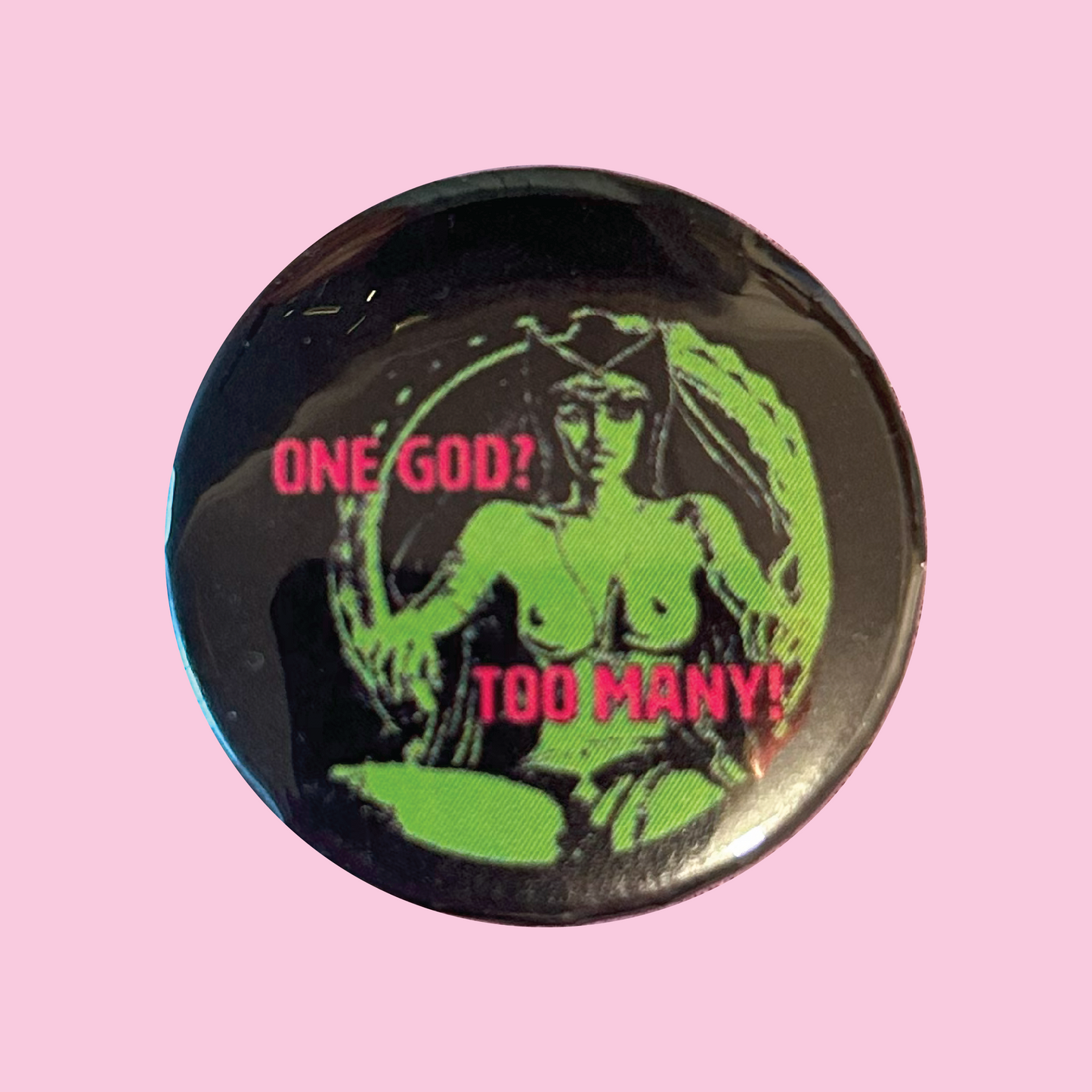 One God? Too Many! Button 1.25"