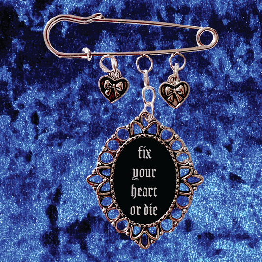 Fix Your Heart or Die Charm Pin