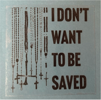 I Don't Want to Be Saved Clear Sticker