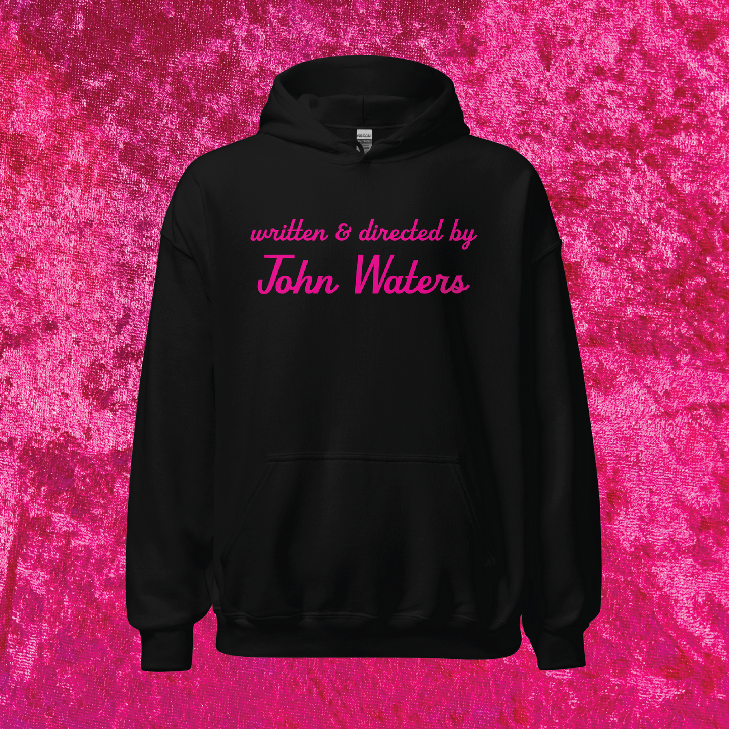 Written & Directed by John Waters Pullover Hoodie - Black or Pink