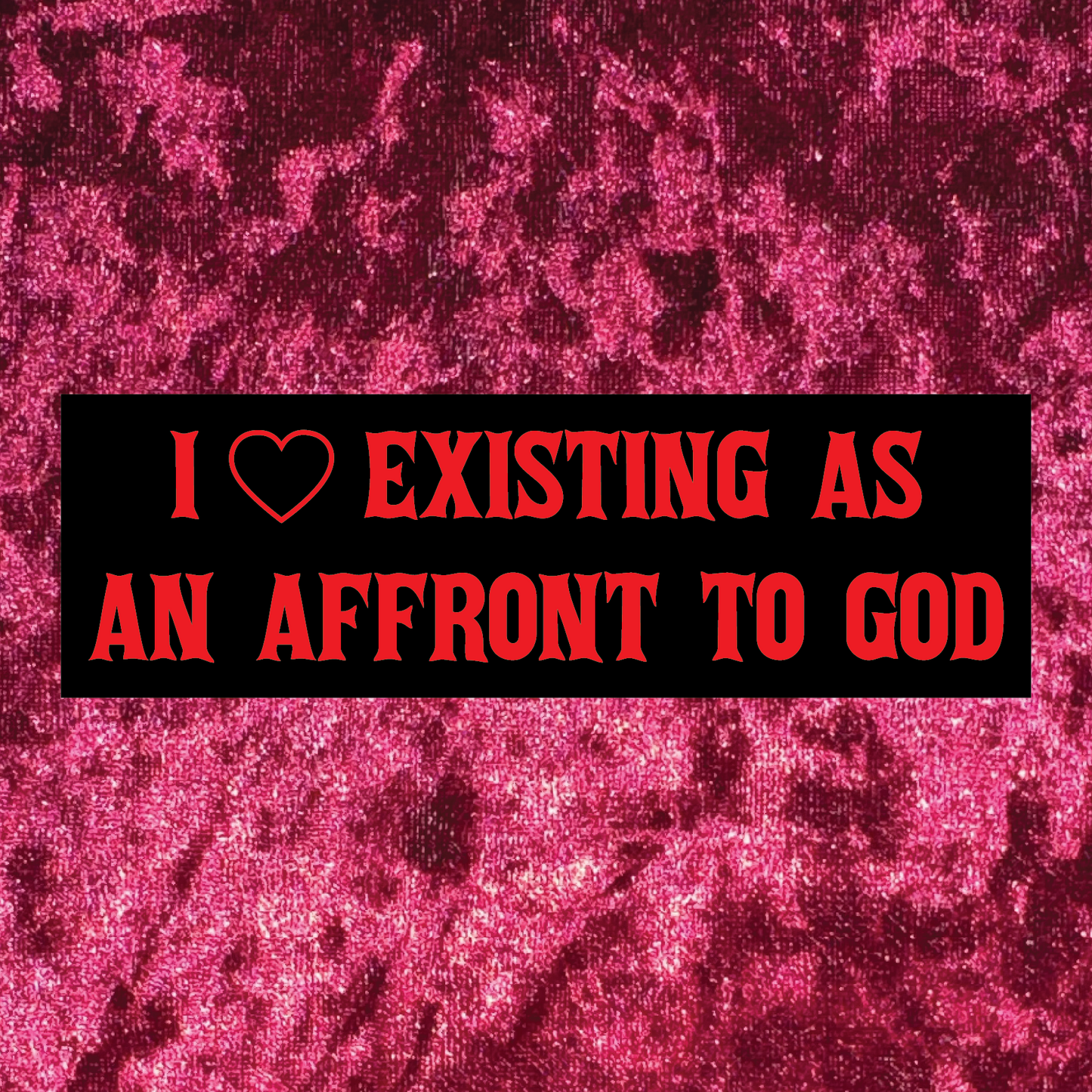 Affront to God Bumper Sticker