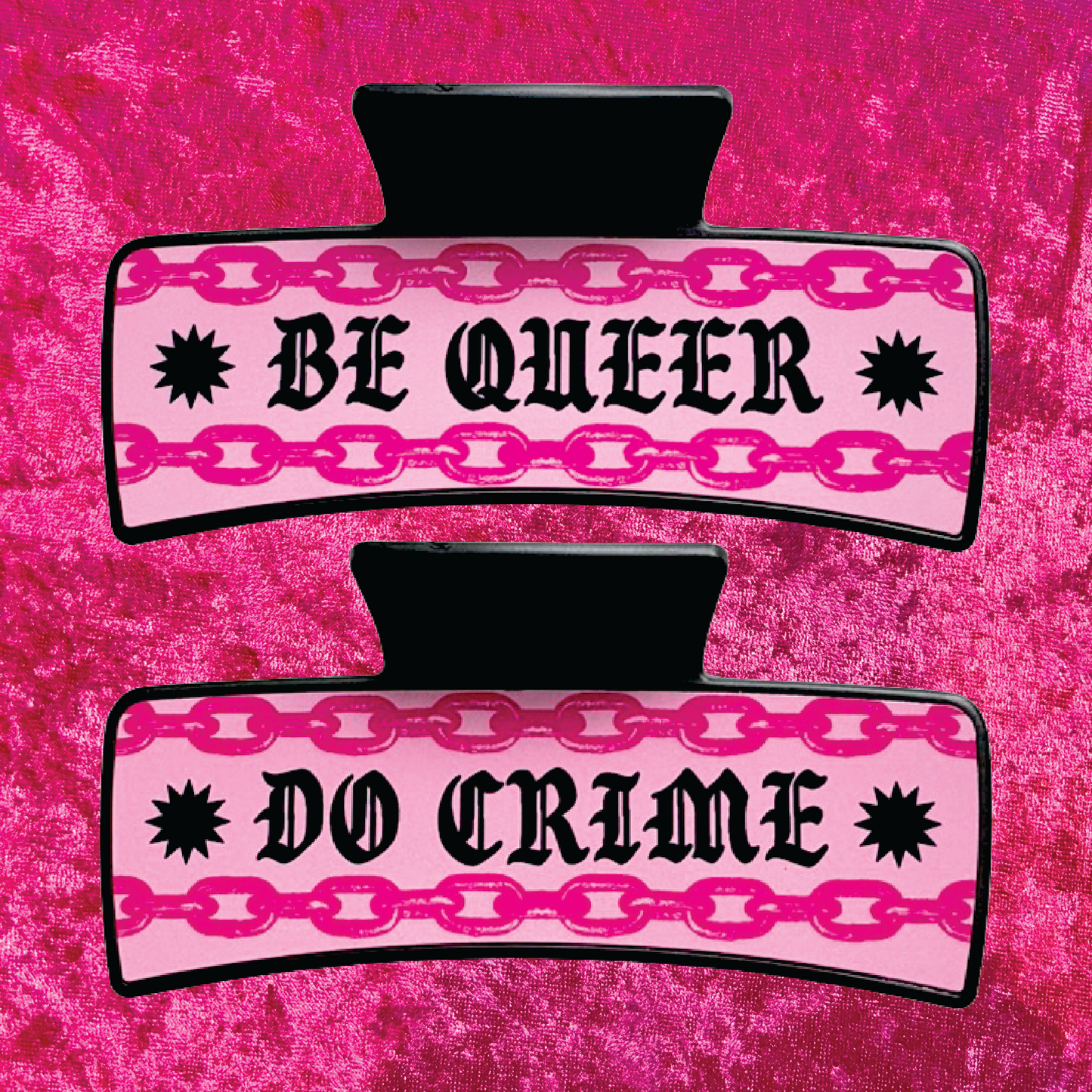Be Queer / Do Crime Hair Claw