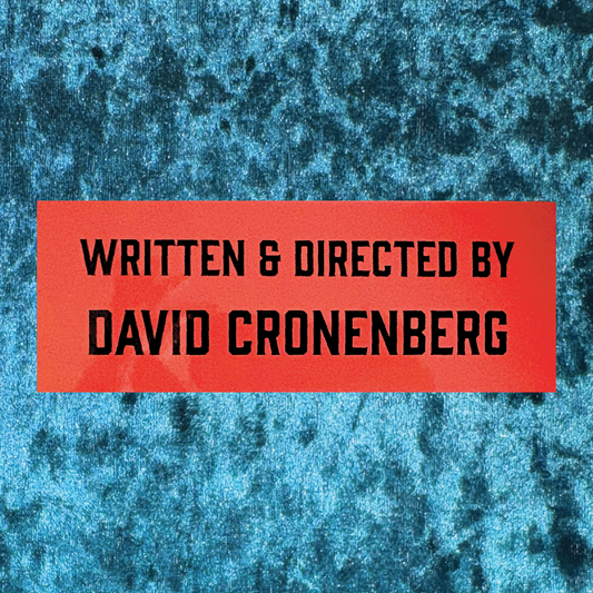 Written & Directed by David Cronenberg Bumper Sticker