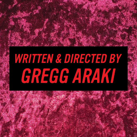 Written & Directed by Gregg Araki Bumper Sticker