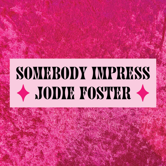 Impress Jodie Foster Bumper Sticker