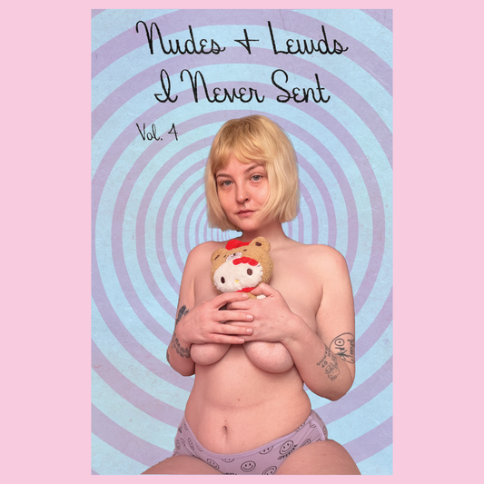 Nudes & Lewds I Never Sent Vol. 4