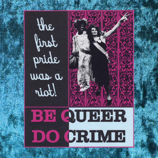 BE QUEER DO CRIME Art Print