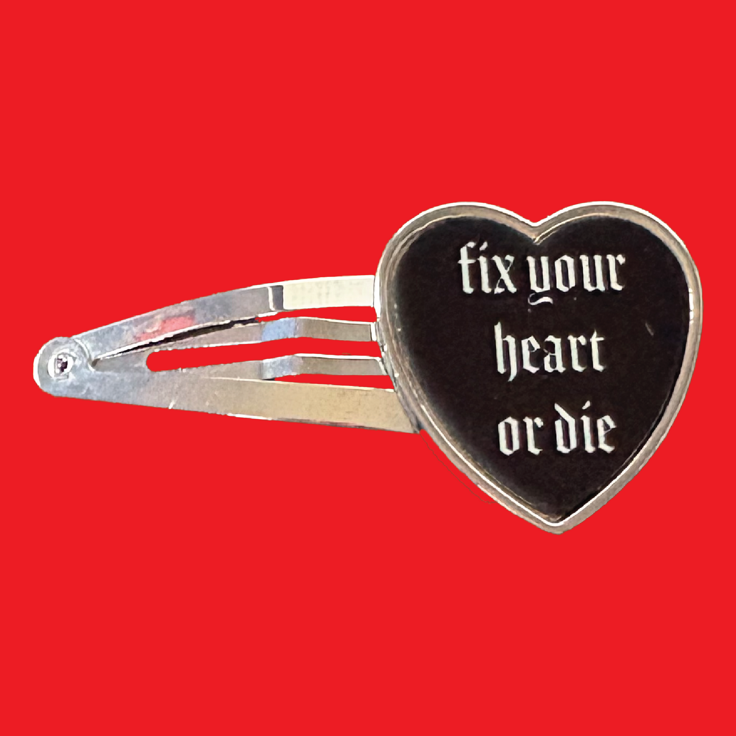 Fix Your Heart Or Die Heart Hair Clip
