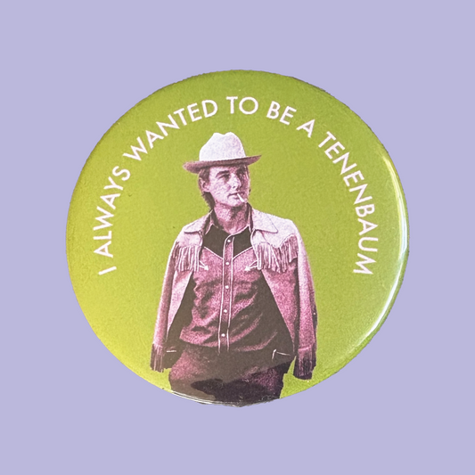 I Always Wanted to Be A Tenenbaum Eli Cash 2.25" Pinback Button